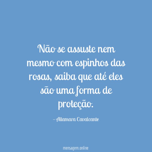 Não se assuste nem mesmo com espinhos das rosas