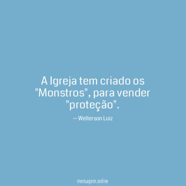A Igreja tem criado os "Monstros"