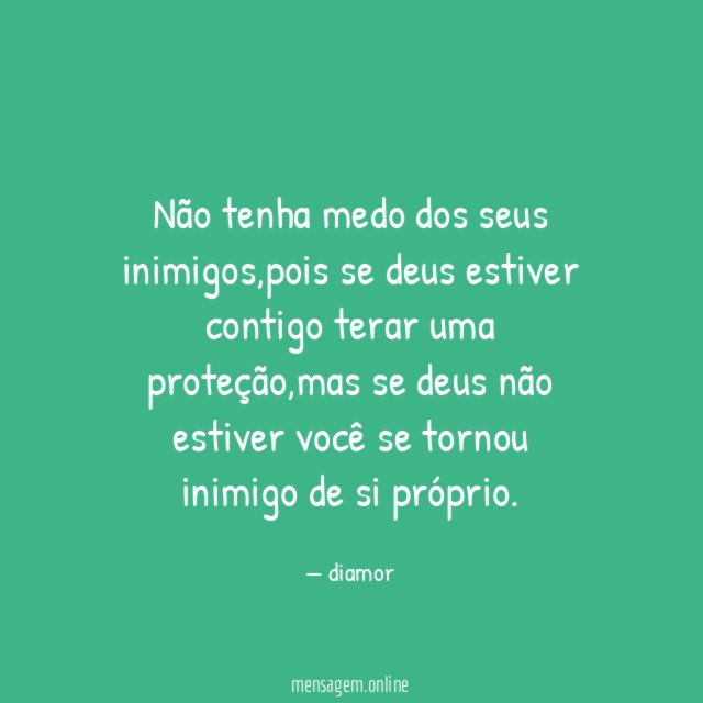 Não tenha medo dos seus inimigos