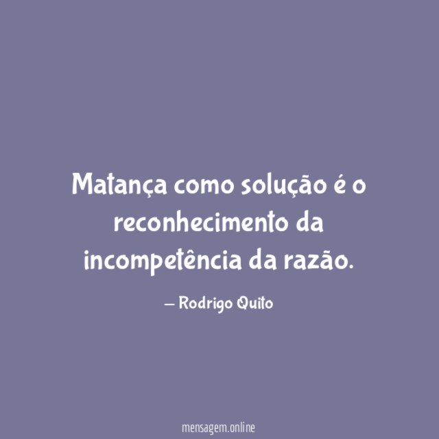 Matança como solução é o reconhecimento da incompetência