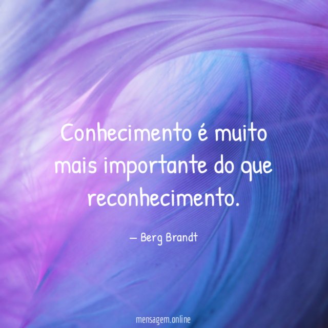Conhecimento é muito mais importante do que reconhecimento