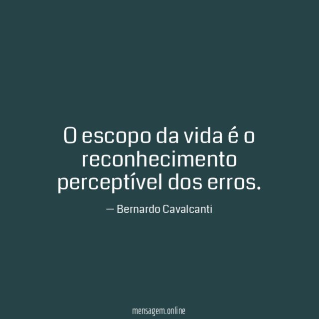 O escopo da vida é o reconhecimento perceptível dos erros