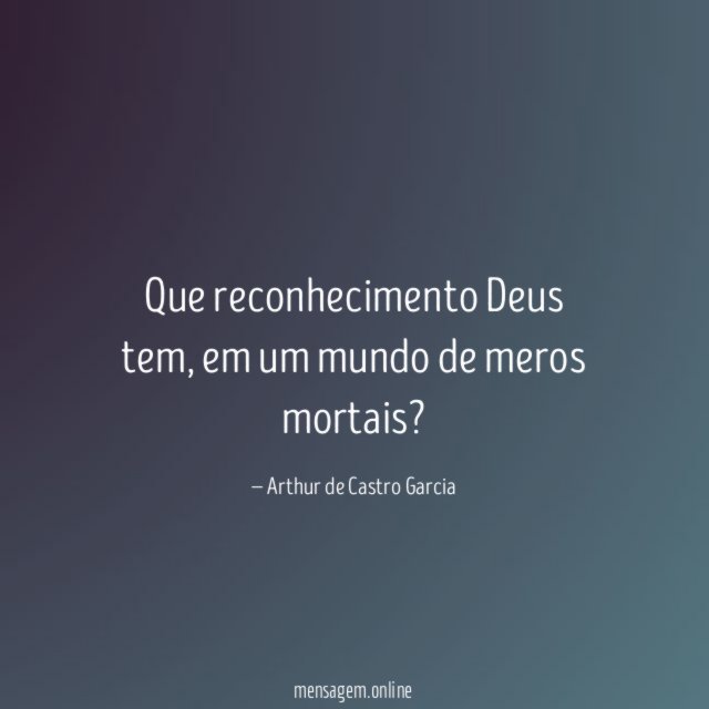 Que reconhecimento Deus tem
