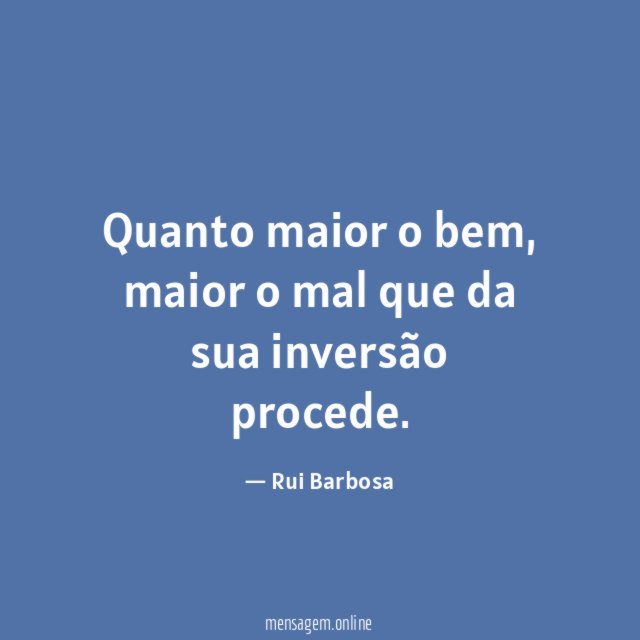 Quanto maior o bem