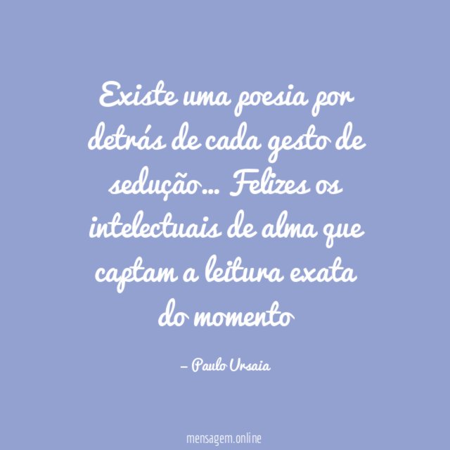 Existe uma poesia por detrás de cada gesto de sedução
