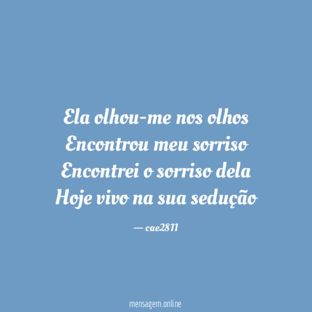 Ela olhou-me nos olhos Encontrou meu sorriso Encontrei o sorriso
