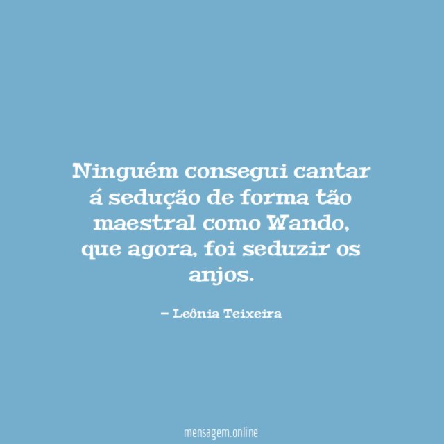 Ninguém consegui cantar á sedução de forma tão