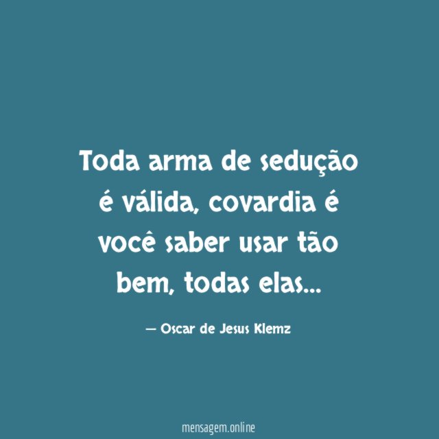 Toda arma de sedução é válida