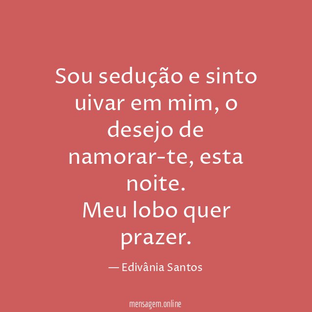 Sou sedução e sinto uivar em mim