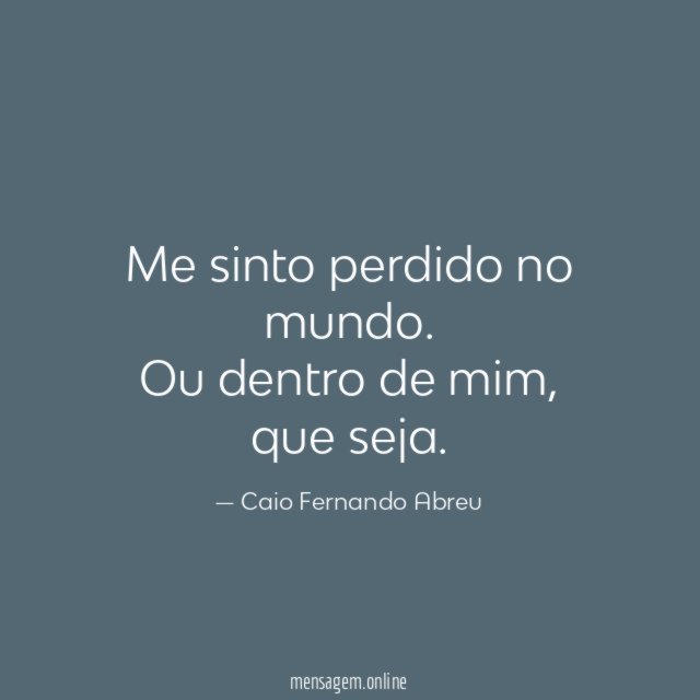 Me sinto perdido no mundo