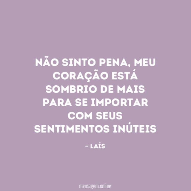 Não sinto pena