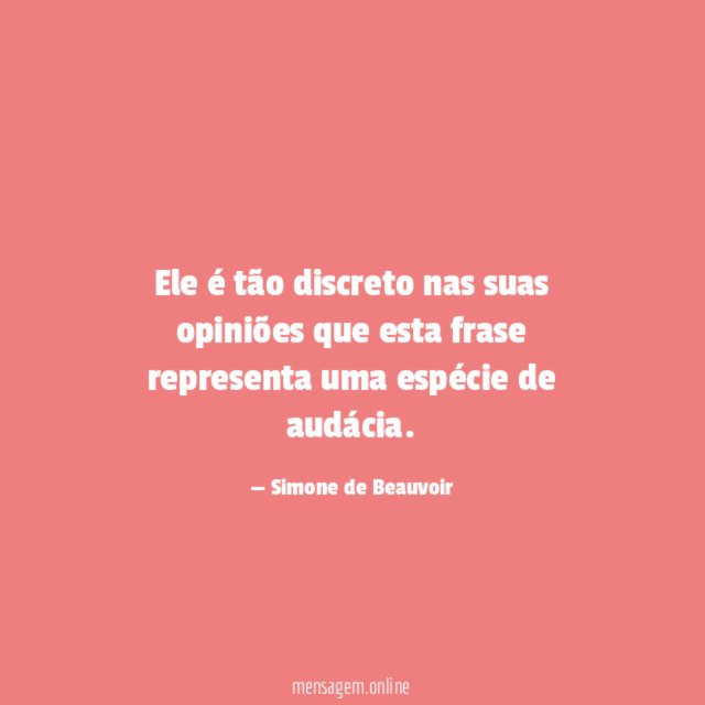 Ele é tão discreto nas suas opiniões que