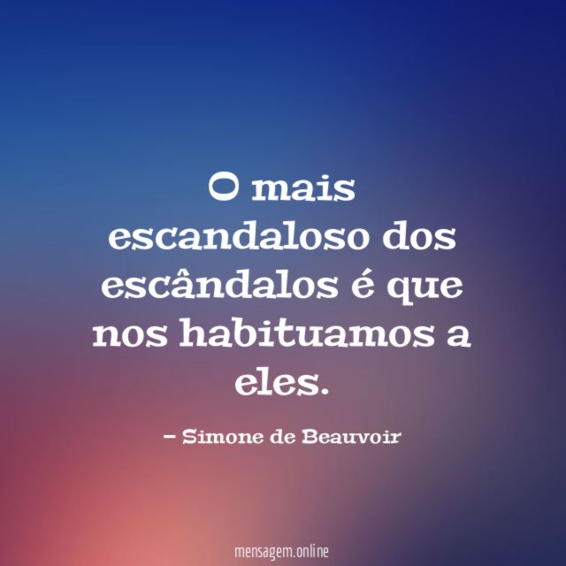 O mais escandaloso dos escândalos é que nos habituamos a eles