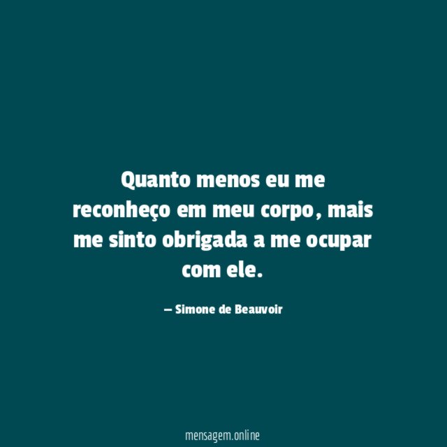 Quanto menos eu me reconheço em meu corpo