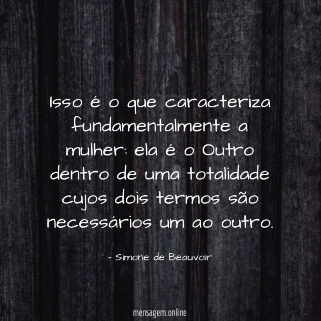 Isso é o que caracteriza fundamentalmente a mulher