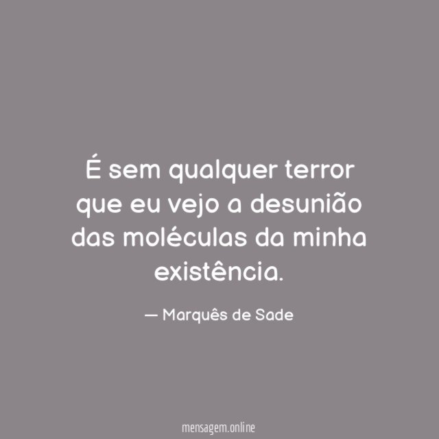 É sem qualquer terror que eu vejo a