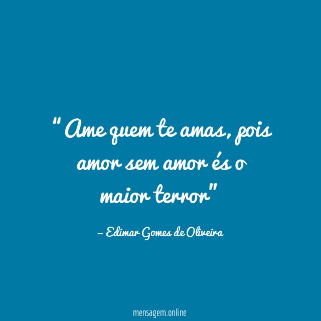 Ame quem te amas