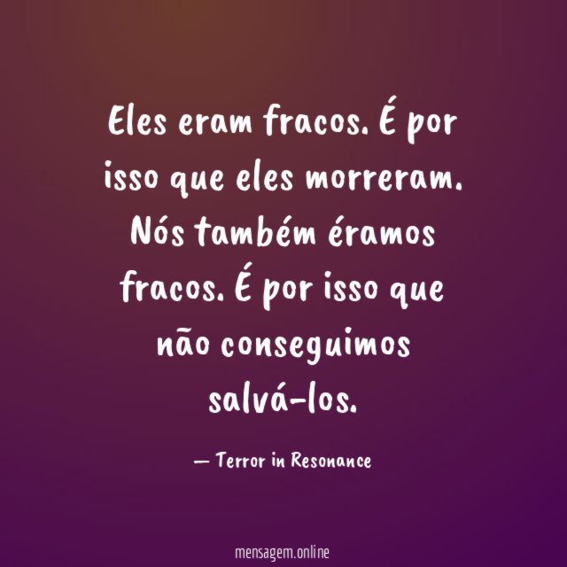 Eles eram fracos