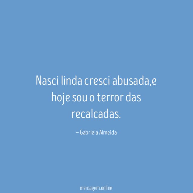 Nasci linda cresci abusada