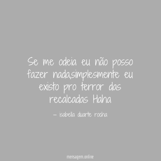 Se me odeia eu não posso fazer nada