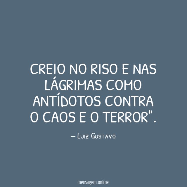 Creio no riso e nas lágrimas como