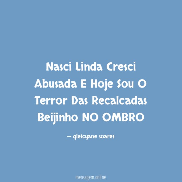 Nasci Linda Cresci Abusada E Hoje Sou O Terror Das Recalcadas