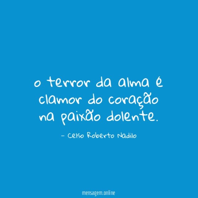 o terror da alma é clamor do coração na paixão dolente
