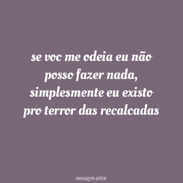 se voc me odeia eu não posso fazer nada