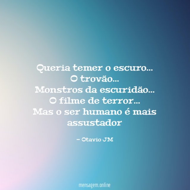 Queria temer o escuro
