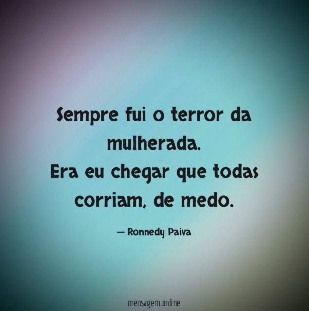 Sempre fui o terror da mulherada