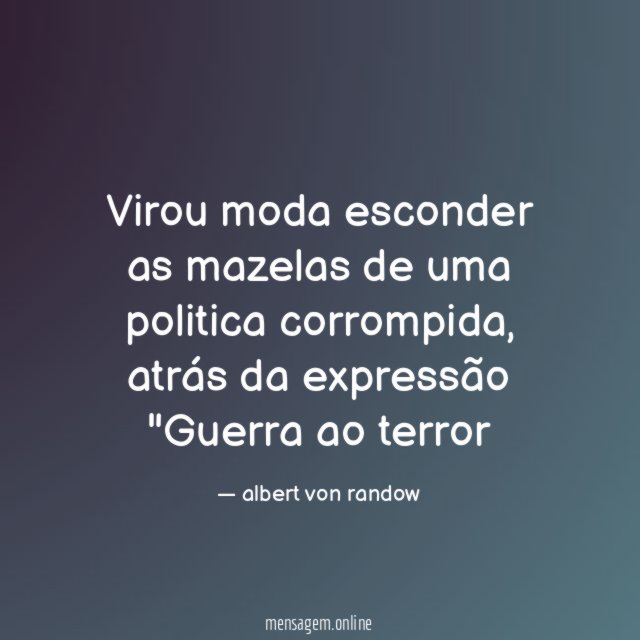 Virou moda esconder as mazelas de uma politica corrompida