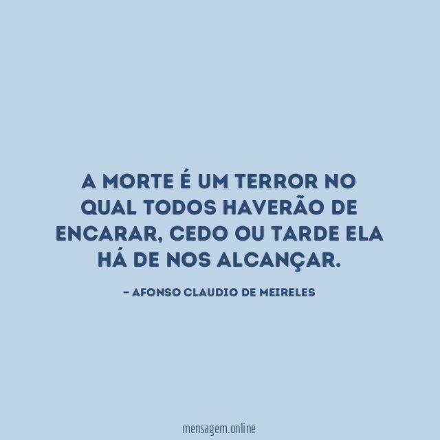 A morte é um terror no qual todos haverão de encarar
