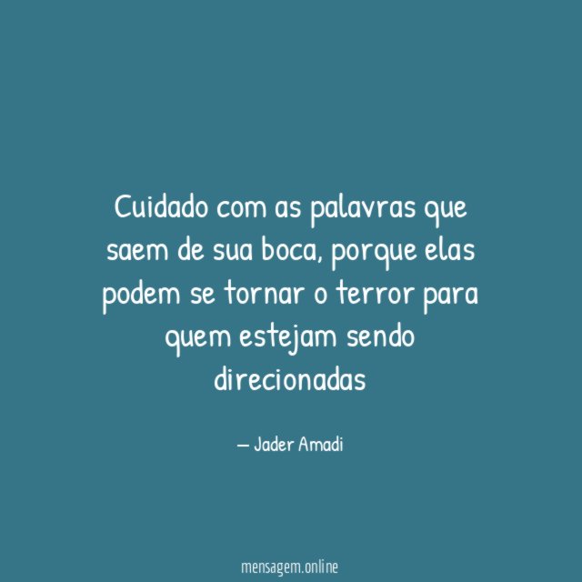 Cuidado com as palavras que saem de sua boca