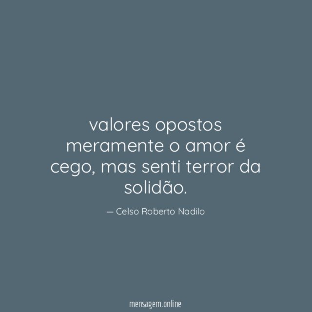 valores opostos meramente o amor é cego