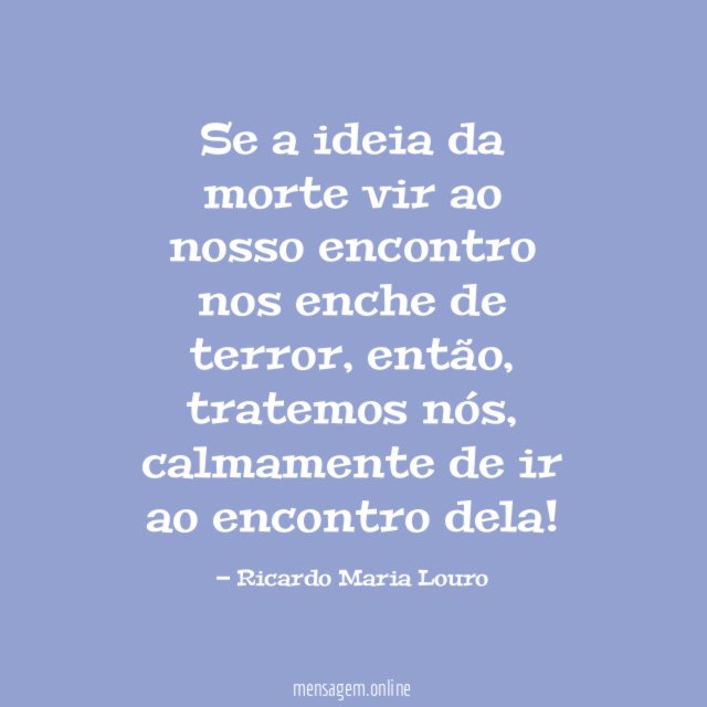 Se a ideia da morte vir ao nosso