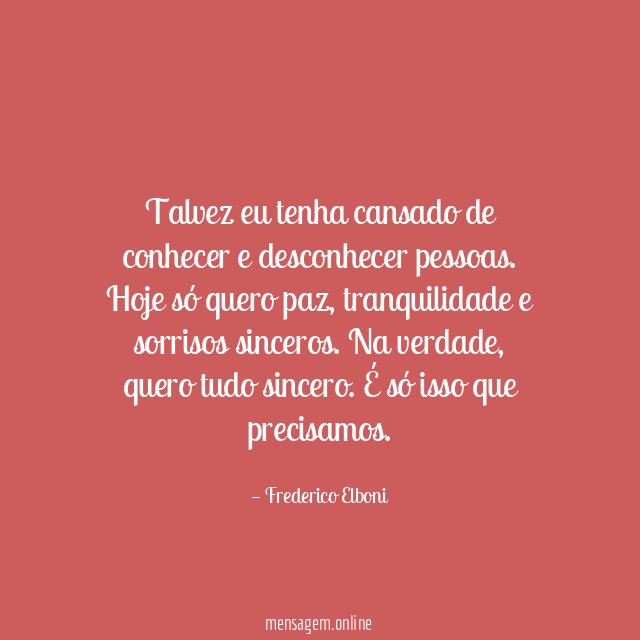 Talvez eu tenha cansado de conhecer e desconhecer pessoas