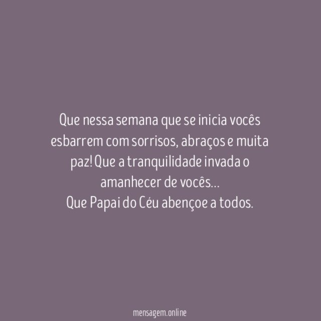 Que nessa semana que se inicia vocês esbarrem com sorrisos