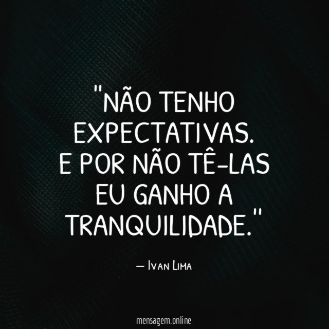 'Não tenho expectativas