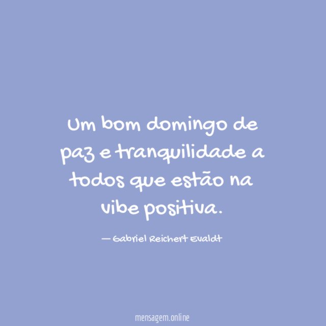 Um bom domingo de paz e tranquilidade a