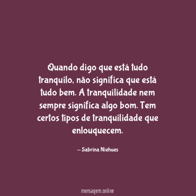 Quando digo que está tudo tranquilo