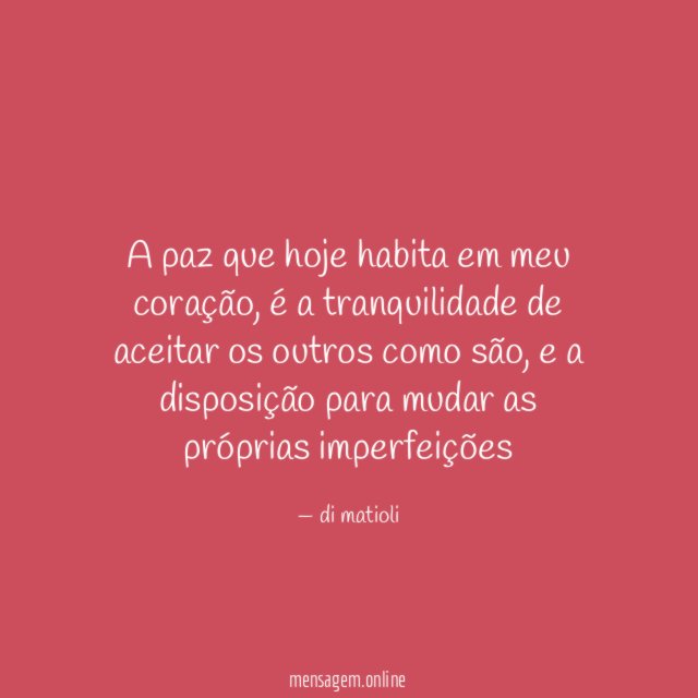 A paz que hoje habita em meu coração