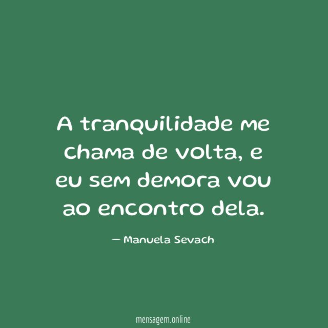 A tranquilidade me chama de volta