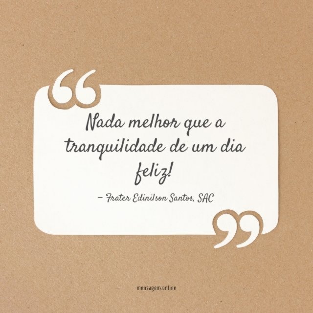 Nada melhor que a tranquilidade de um dia feliz