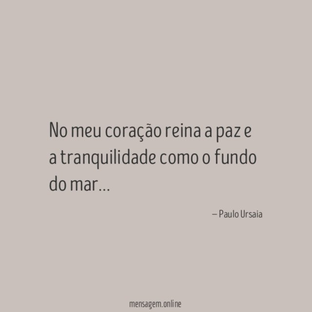 No meu coração reina a paz e a