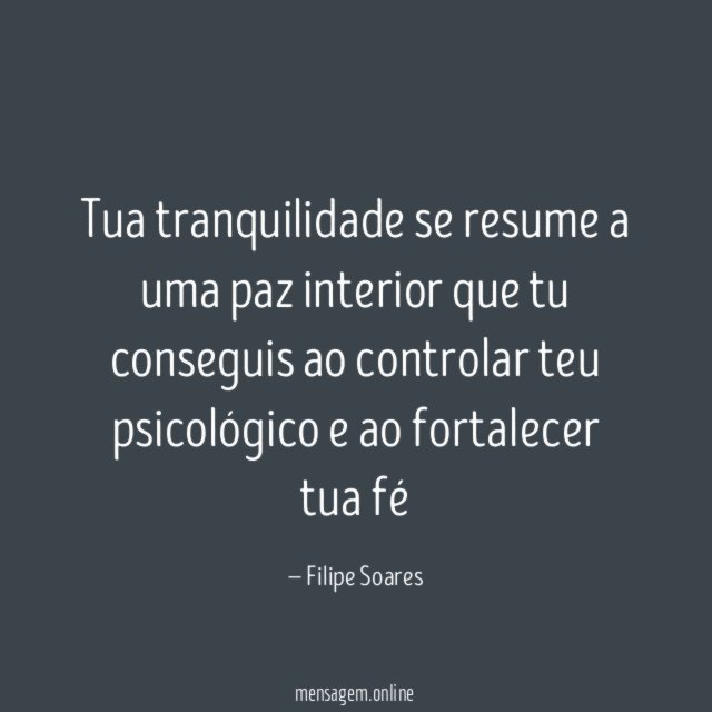 Tua tranquilidade se resume a uma paz interior