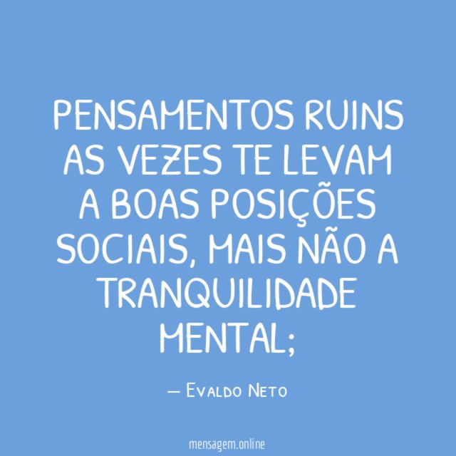 Pensamentos ruins as vezes te levam a boas posições sociais