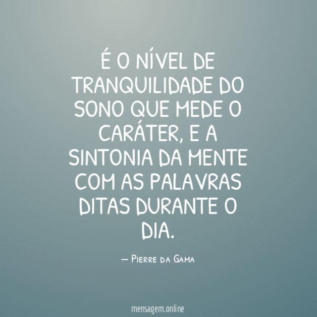 É o nível de tranquilidade do sono que mede o caráter