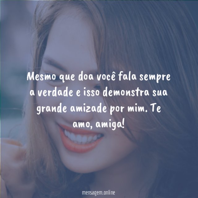 Amizade é falar verdade