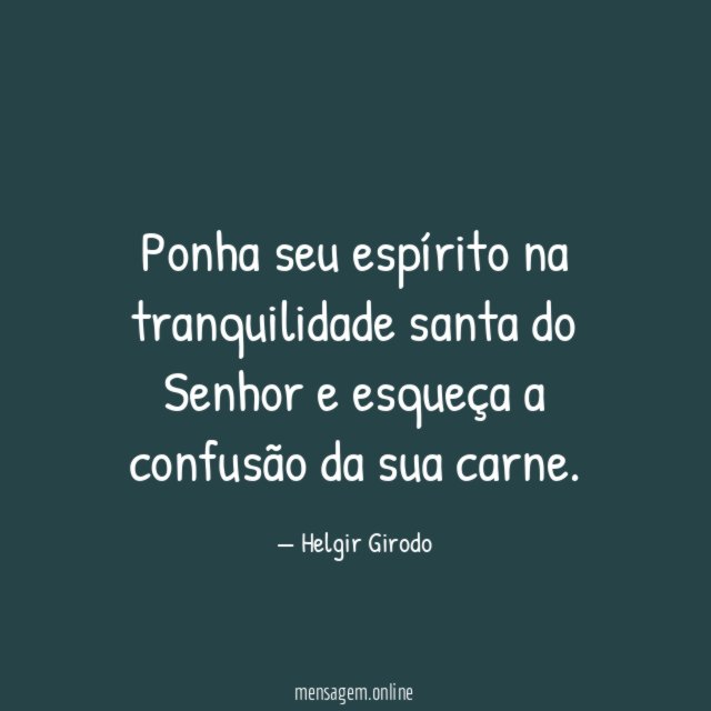 Ponha seu espírito na tranquilidade santa do Senhor