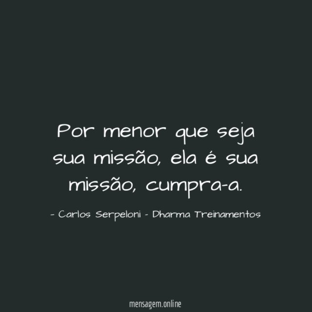 Por menor que seja sua missão